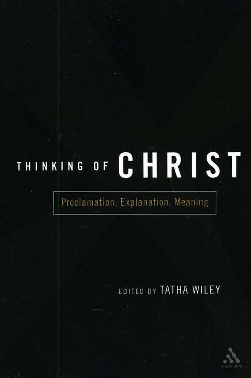 Book cover of Thinking of Christ: Proclamation, Explanation, Meaning