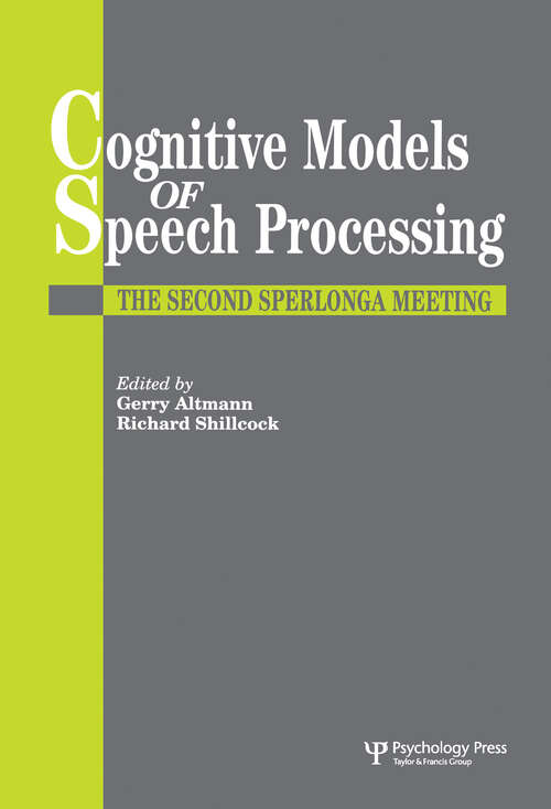 Cognitive Models Of Speech Processing: The Second Sperlonga Meeting (Acl-mit Series In Natural Language Processing Ser.)