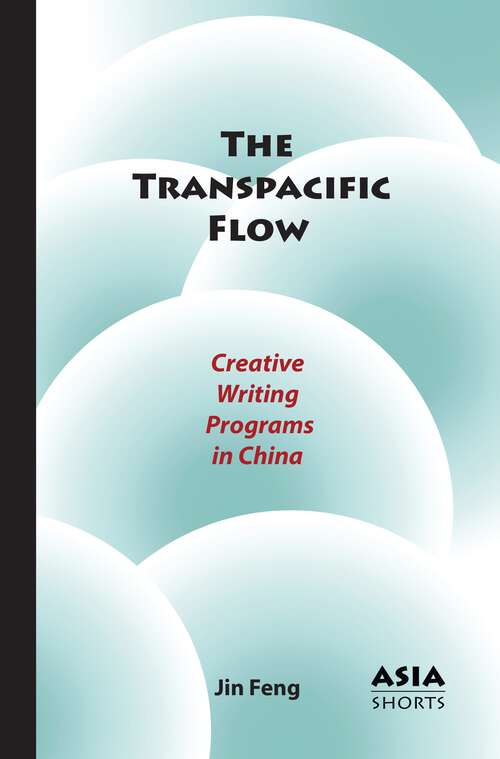 Book cover of The Transpacific Flow: Creative Writing Programs in China (Asia Shorts)