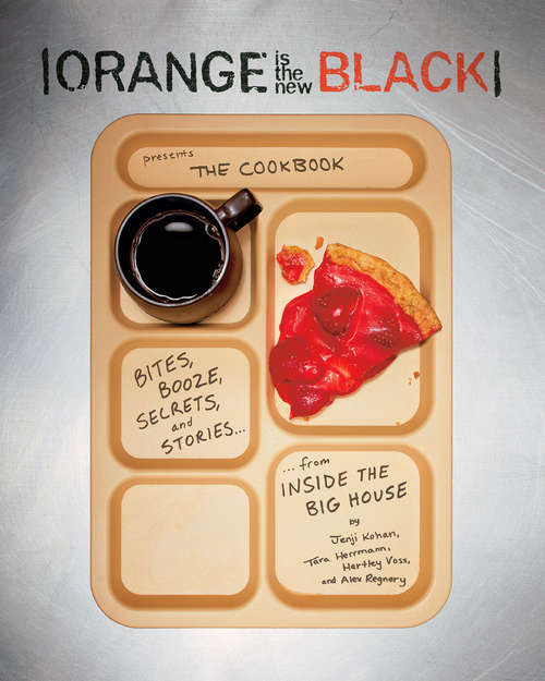 Orange is the new Black Presents: The Cookbook