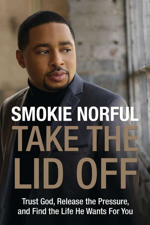 Book cover of Take the Lid Off: Trust God, Release the Pressure, and Find the Life He Wants for You