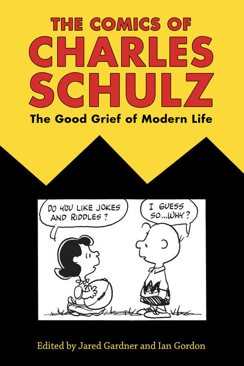 Book cover of The Comics of Charles Schulz: The Good Grief of Modern Life (EPUB Single) (Critical Approaches to Comics Artists Series)