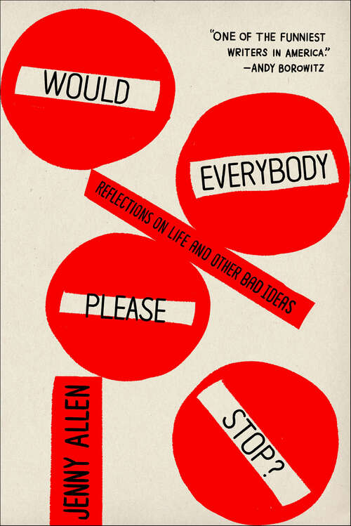 Book cover of Would Everybody Please Stop?: Reflections on Life and Other Bad Ideas