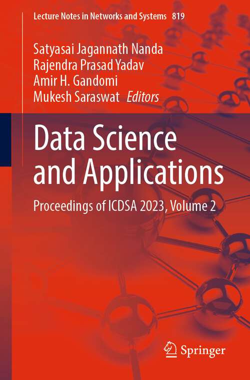 Book cover of Data Science and Applications: Proceedings of ICDSA 2023, Volume 2 (2024) (Lecture Notes in Networks and Systems #819)