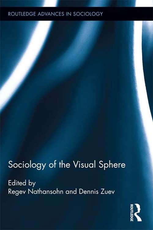 Book cover of Sociology of the Visual Sphere (Routledge Advances in Sociology #91)
