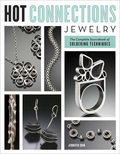 Book cover of Hot Connections Jewelry: The Complete Sourcebook of Soldering Techniques