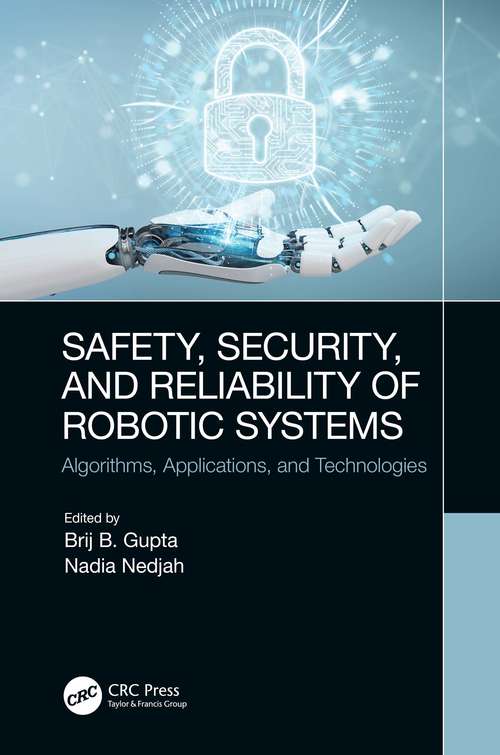 Safety, Security, and Reliability of Robotic Systems: Algorithms, Applications, and Technologies