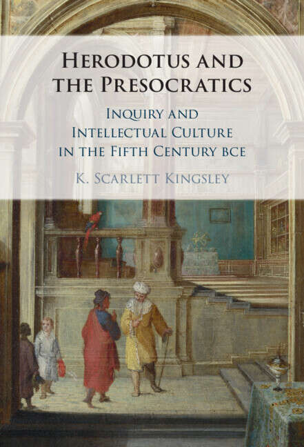 Book cover of Herodotus and the Presocratics: Inquiry and Intellectual Culture in the Fifth Century BCE