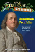 Benjamin Franklin: A nonfiction companion to Magic Tree House #32: To the Future, Ben Franklin! (Magic Tree House (R) Fact Tracker #41)