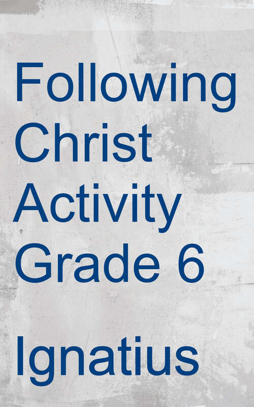 Book cover of Following Christ: Activity Grade 6 (Faith & Life)