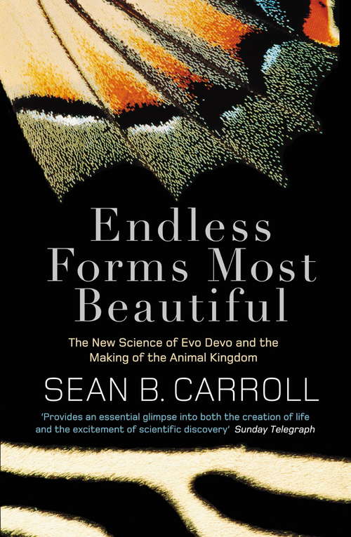 Endless Forms Most Beautiful: The New Science of Evo Devo and the Making of the Animal Kingdom