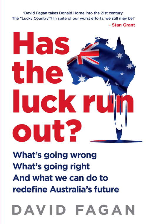 Has the Luck Run Out?: What we can do to redefine Australia's future
