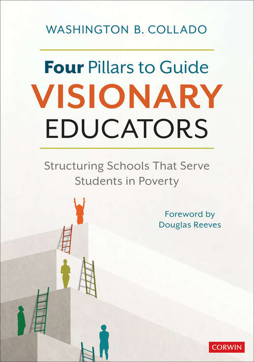 Book cover of Four Pillars to Guide Visionary Educators: Structuring Schools That Serve Students in Poverty (1)