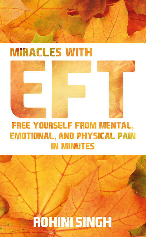 Book cover of Miracles with EFT: Free Yourself from Mental, Emotional, and Physical Pain in Minutes