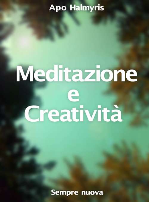 Book cover of Meditazione e Creatività : Sempre nuova