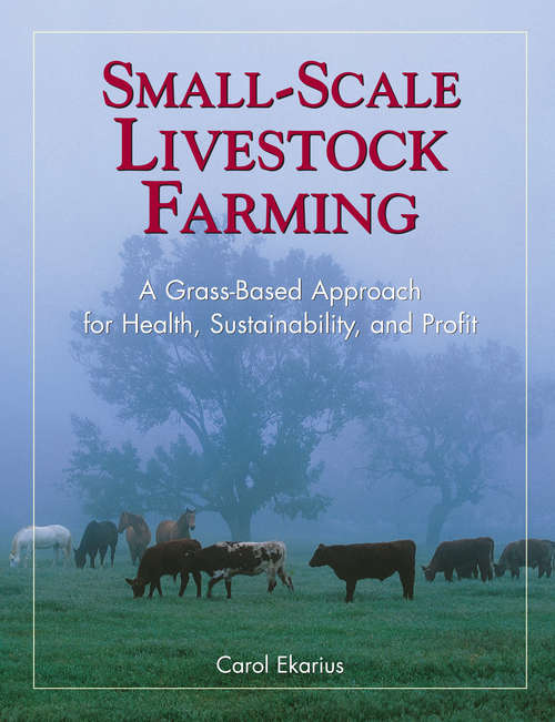 Book cover of Small-Scale Livestock Farming: A Grass-Based Approach for Health, Sustainability, and Profit