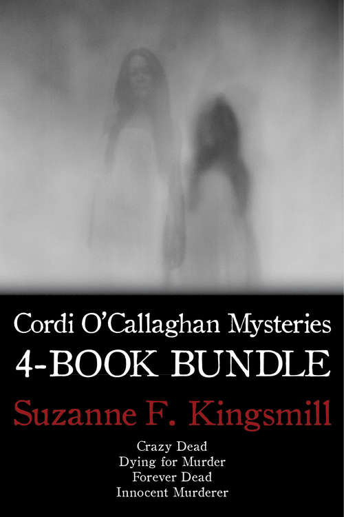 Book cover of Cordi O'Callaghan Mysteries 4-Book Bundle: Crazy Dead / Dying for Murder / Innocent Murderer / and 1 more