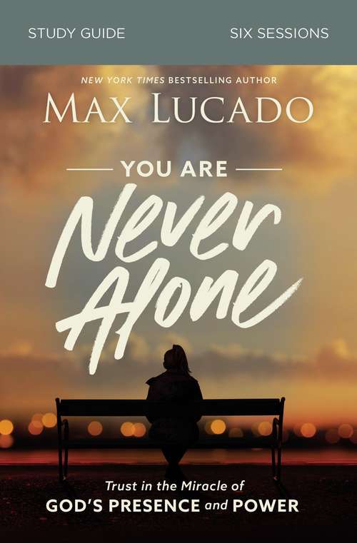 Book cover of You Are Never Alone Study Guide: Trust in the Miracle of God's Presence and Power