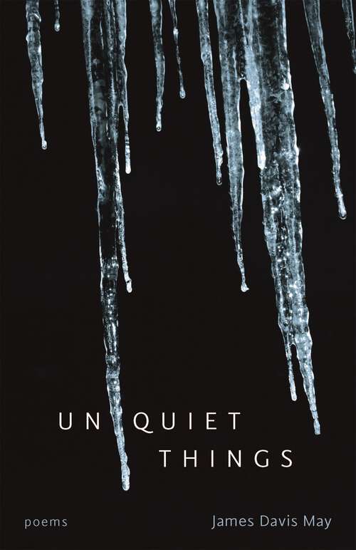 Book cover of Unquiet Things: Poems (Goat Island Poetry)