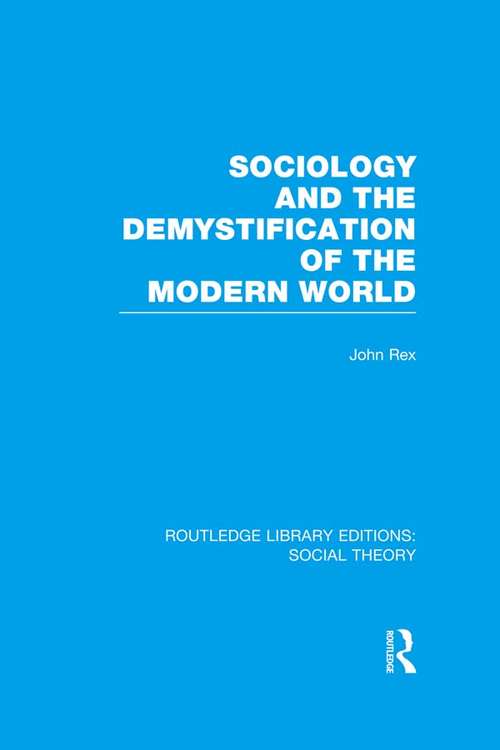 Sociology and the Demystification of the Modern World (Routledge Library Editions: Social Theory)