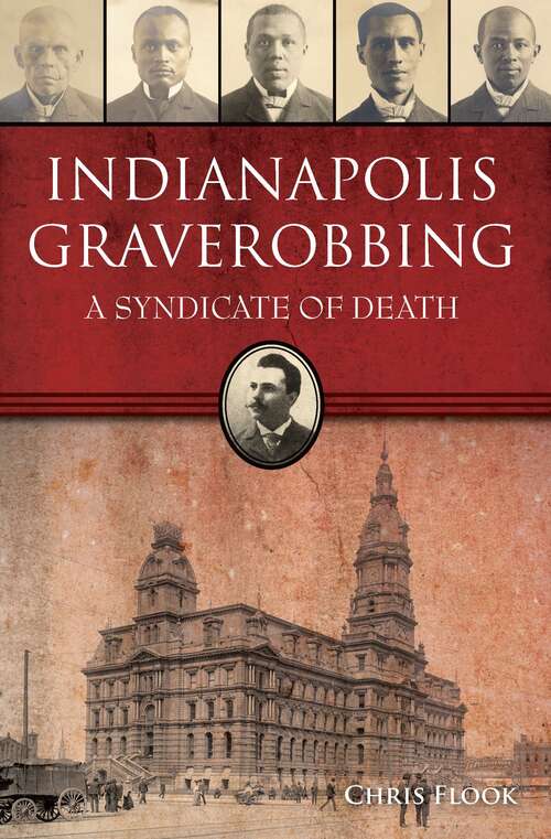 Book cover of Indianapolis Graverobbing: A Syndicate of Death (True Crime)
