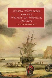 Book cover of Women Wanderers and the Writing of Mobility, 1784–1814 (Cambridge Studies in Romanticism)