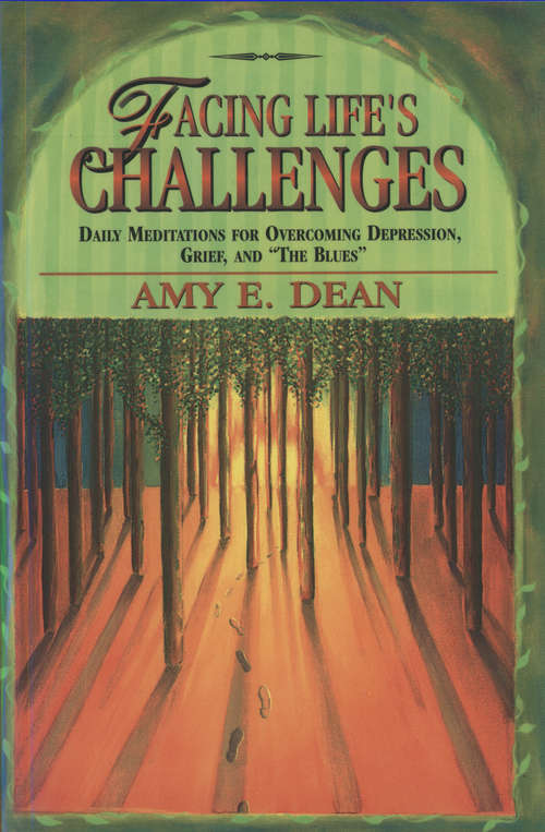 Book cover of Facing Life's Challenges: Daily Meditations for Overcoming Depression, Grief, and "the Blues"