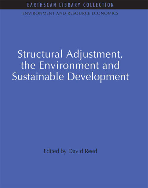 Structural Adjustment, the Environment and Sustainable Development: Structural Adjustment, The Environment And Sustainable Development (Environmental and Resource Economics Set)