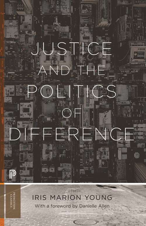 Justice and the Politics of Difference (Princeton Classics #122)