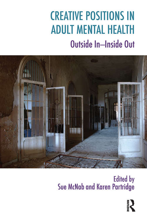 Creative Positions in Adult Mental Health: Outside In-Inside Out (The Systemic Thinking and Practice Series)