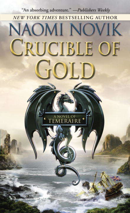 Crucible of Gold: A Novel of Temeraire (Temeraire #7)