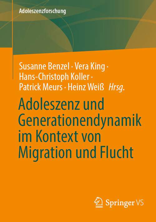 Book cover of Adoleszenz und Generationendynamik im Kontext von Migration und Flucht (1. Aufl. 2023) (Adoleszenzforschung #11)
