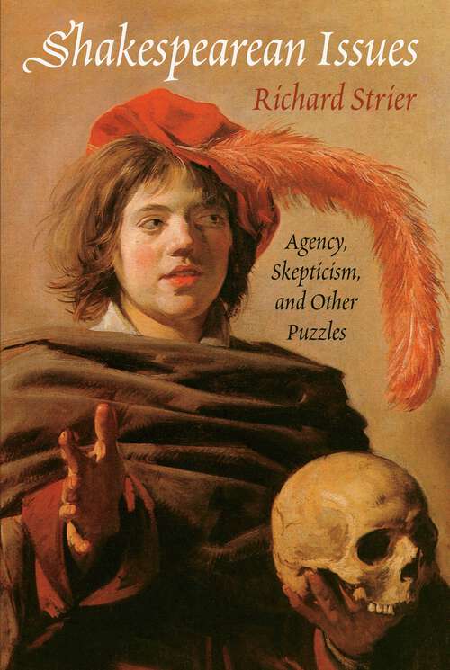 Book cover of Shakespearean Issues: Agency, Skepticism, and Other Puzzles