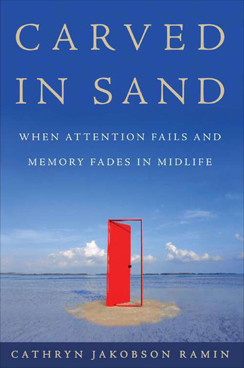 Book cover of Carved in Sand: When Attention Fails and Memory Fades in Midlife