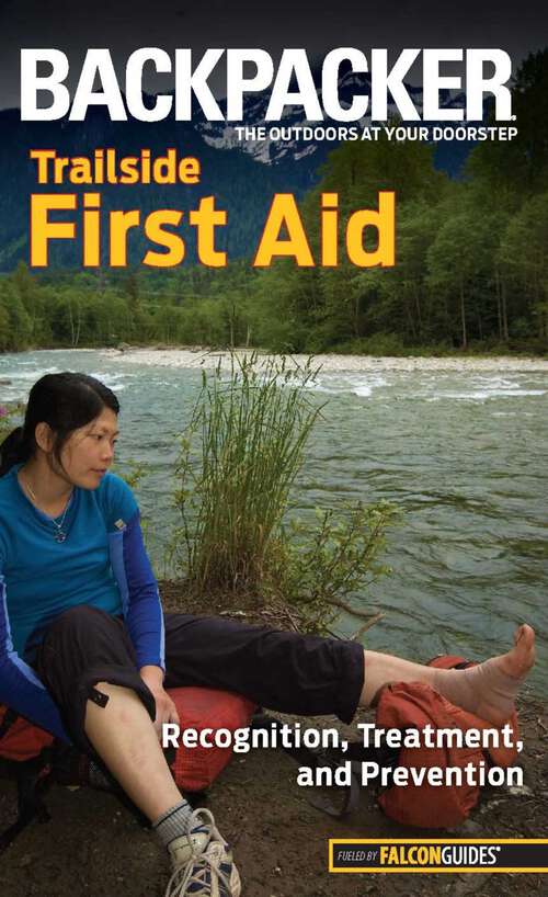 Book cover of Backpacker Magazine's Trailside First Aid: Recognition, Treatment, And Prevention (1st Edition) (Backpacker Magazine Series)