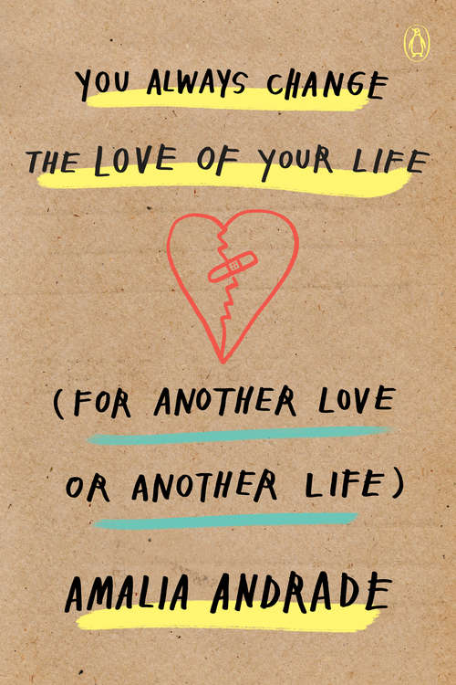 Book cover of You Always Change the Love of Your Life (for Another Love or Another Life): [for Another Love Or Another Life]