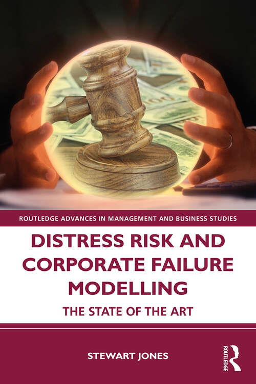 Book cover of Distress Risk and Corporate Failure Modelling: The State of the Art (Routledge Advances in Management and Business Studies)