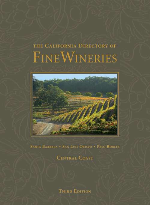 The California Directory of Fine Wineries, Central Coast (3rd Edition)