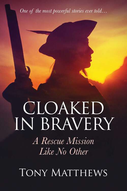 Book cover of Cloaked in Bravery: A Rescue Mission Like No Other