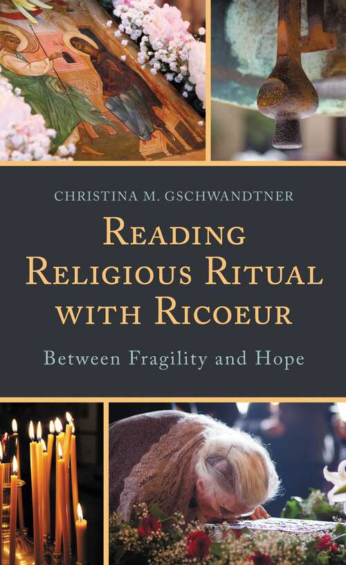 Book cover of Reading Religious Ritual with Ricoeur: Between Fragility and Hope (Studies in the Thought of Paul Ricoeur)