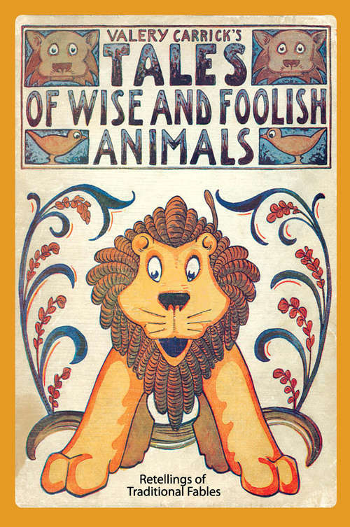 Book cover of Tales of Wise and Foolish Animals: Retellings of Traditional Fables