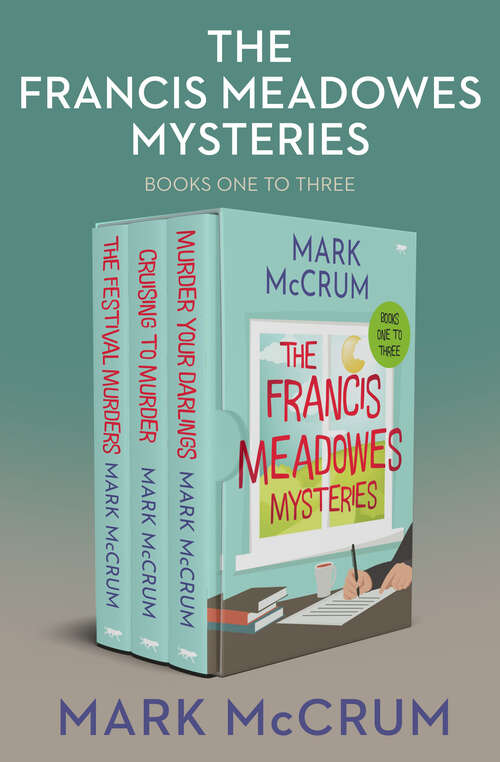 Book cover of The Francis Meadowes Mysteries Books One to Three: The Festival Murders, Cruising to Murder, and Murder Your Darlings (Francis Meadowes)