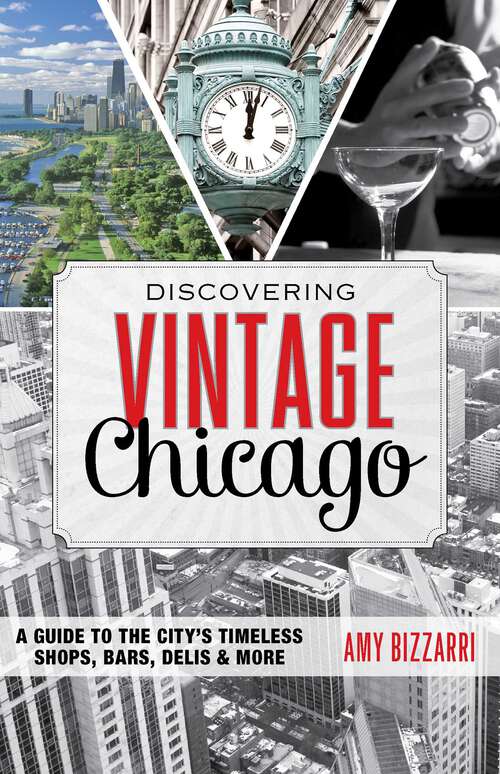 Book cover of Discovering Vintage Chicago: A Guide to the City's Timeless Shops, Bars, Delis & More (Discovering Vintage)