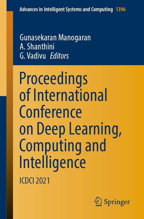 Book cover of Proceedings of International Conference on Deep Learning, Computing and Intelligence: ICDCI 2021 (1st ed. 2022) (Advances in Intelligent Systems and Computing #1396)
