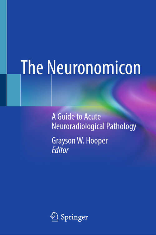 Book cover of The Neuronomicon: A Guide to Acute Neuroradiological Pathology