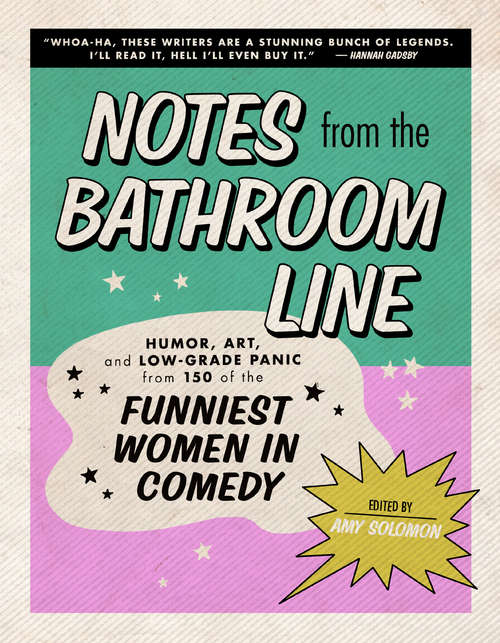 Book cover of Notes From the Bathroom Line: Humor, Art, and Low-grade Panic from 150 of the Funniest Women in Comedy