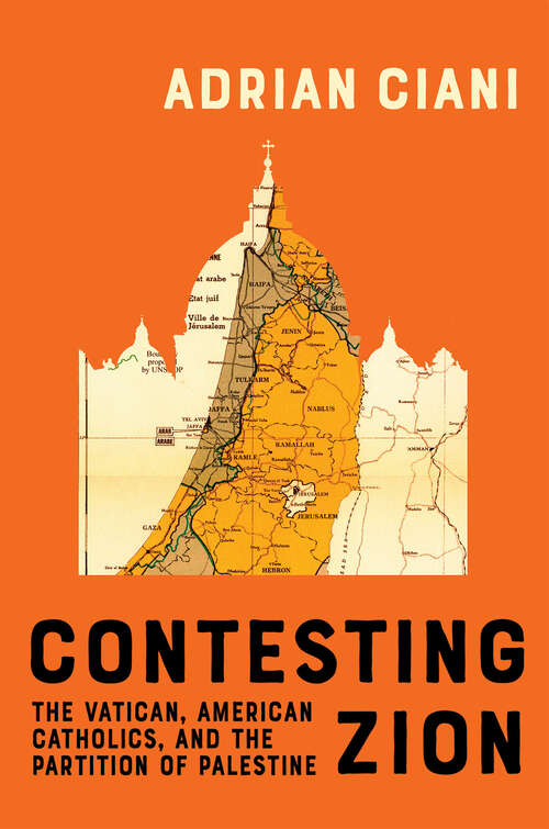 Book cover of Contesting Zion: The Vatican, American Catholics, and the Partition of Palestine (McGill-Queen's Studies in the History of Religion)