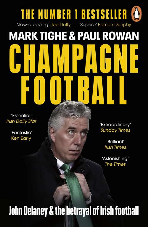 Book cover of Champagne Football: John Delaney and the Betrayal of Irish Football: The Inside Story