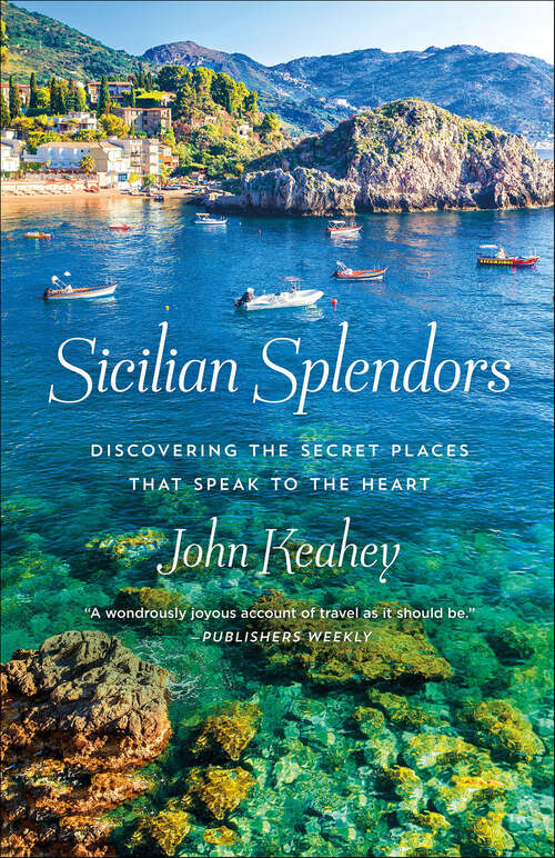 Book cover of Sicilian Splendors: Discovering the Secret Places That Speak to the Heart