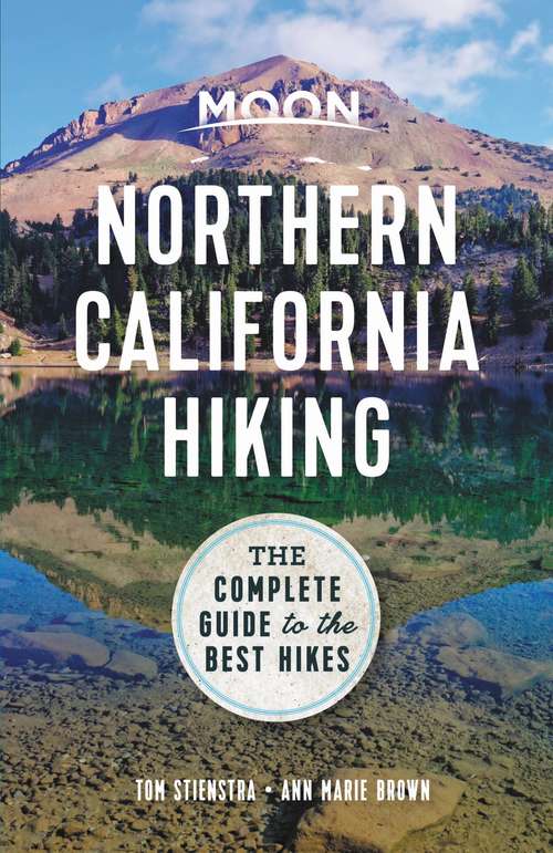 Moon Northern California Hiking: The Complete Guide to the Best Hikes (Moon Outdoors)